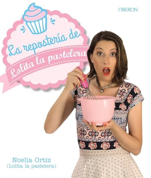 LA REPOSTERÍA DE LOLITA LA PASTELERA | 9788441538474 | ORTIZ ENCINA, NOELIA | Llibreria Online de Vilafranca del Penedès | Comprar llibres en català