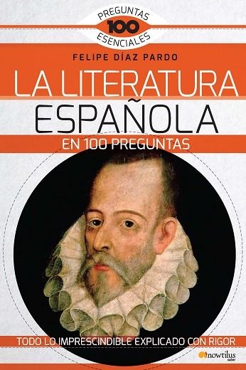 LA LITERATURA ESPAÑOLA EN 100 PREGUNTAS | 9788499678177 | DÍAZ PARDO, FELIPE | Llibreria L'Odissea - Libreria Online de Vilafranca del Penedès - Comprar libros