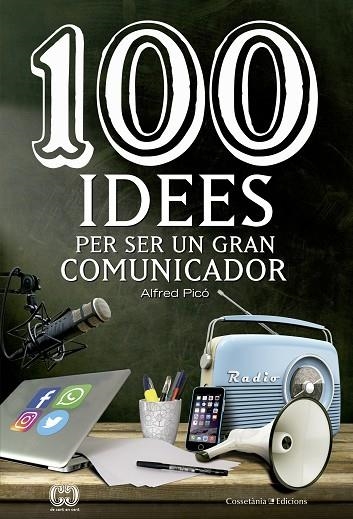 100 IDEES PER SER UN GRAN COMUNICADOR | 9788490344958 | PICÓ SENTELLES, ALFRED | Llibreria L'Odissea - Libreria Online de Vilafranca del Penedès - Comprar libros