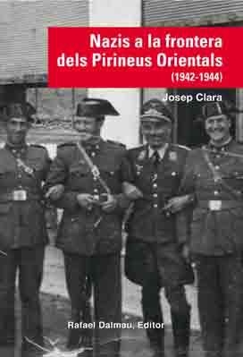 NAZIS A LA FRONTERA DELS PIRINEUS ORIENTALS (1942-1944) | 9788423208210 | CLARA RESPLANDIS, JOSEP | Llibreria L'Odissea - Libreria Online de Vilafranca del Penedès - Comprar libros