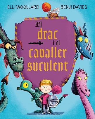 EL DRAC I EL CAVALLER SUCULENT | 9788416648634 | WOOLLARD, ELLI / DAVIES, BENJI | Llibreria Online de Vilafranca del Penedès | Comprar llibres en català