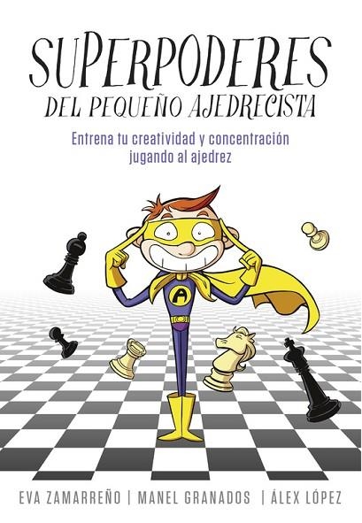 SUPERPODERES DEL PEQUEÑO AJEDRECISTA | 9788490436271 | ZAMARREÑO, EVA / LOPEZ, ALEX | Llibreria Online de Vilafranca del Penedès | Comprar llibres en català