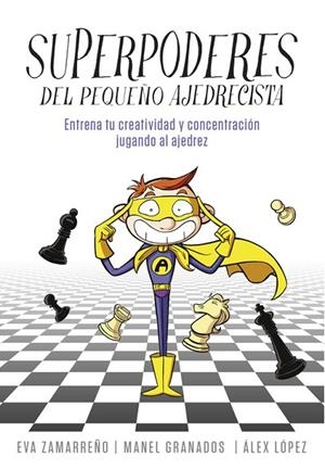 SUPERPODERES DEL PEQUEÑO AJEDRECISTA | 9788490436271 | ZAMARREÑO, EVA / LOPEZ, ALEX | Llibreria L'Odissea - Libreria Online de Vilafranca del Penedès - Comprar libros