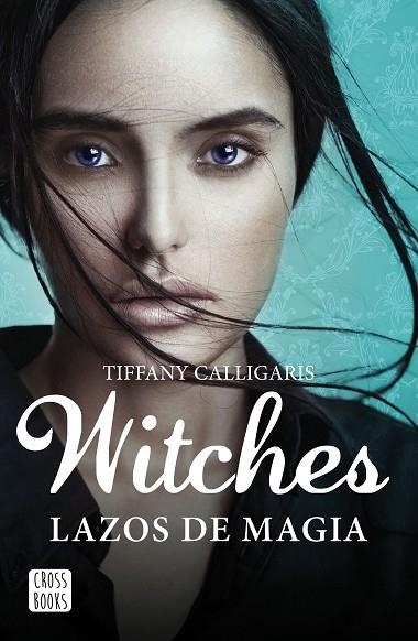 WITCHES LAZOS DE MAGIA | 9788408160250 | CALLIGARIS, TIFFANY | Llibreria Online de Vilafranca del Penedès | Comprar llibres en català