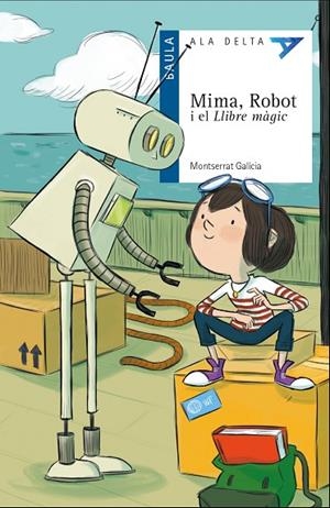 MIMA ROBOT I EL LLIBRE MÀGIC | 9788447932504 | GALÍCIA I GORRITZ, MONTSERRAT | Llibreria Online de Vilafranca del Penedès | Comprar llibres en català