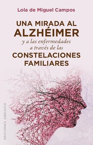 UNA MIRADA AL ALZHÉIMER Y A LAS ENFERMEDADES A TRAVÉS DE LAS CONSTELACIONES FAMILIARES | 9788491111603 | DE MIGUEL CAMPOS, LOLA | Llibreria L'Odissea - Libreria Online de Vilafranca del Penedès - Comprar libros