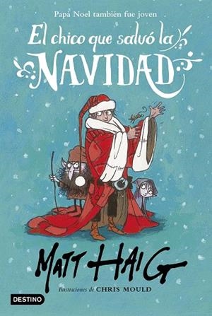 EL CHICO QUE SALVÓ LA NAVIDAD | 9788408162896 | HAIG, MATT / MOULD, CHRIS  | Llibreria L'Odissea - Libreria Online de Vilafranca del Penedès - Comprar libros