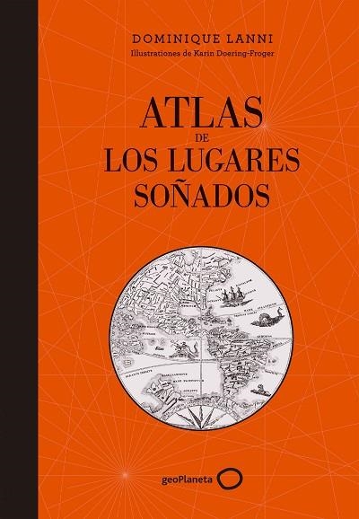 ATLAS DE LOS LUGARES SOÑADOS | 9788408152361 | LANNI, DOMINIQUE  | Llibreria L'Odissea - Libreria Online de Vilafranca del Penedès - Comprar libros