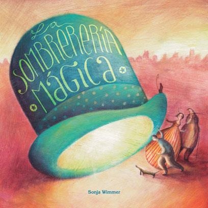 LA SOMBRERERÍA MÁGICA | 9788416078936 | WIMMER, SONJA | Llibreria L'Odissea - Libreria Online de Vilafranca del Penedès - Comprar libros