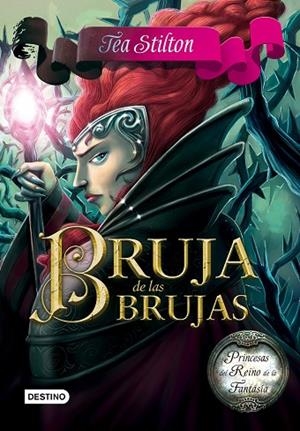PRINCESAS DEL REINO DE LA FANTASÍA 13 BRUJA DE LAS BRUJAS | 9788408159469 | STILTON, TEA | Llibreria L'Odissea - Libreria Online de Vilafranca del Penedès - Comprar libros