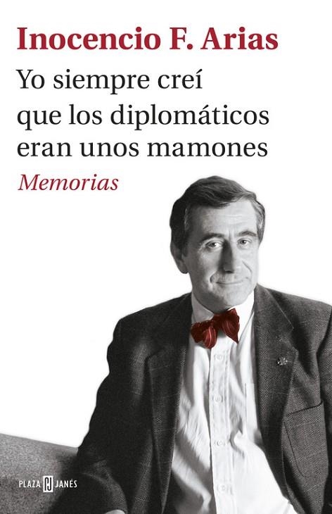 YO SIEMPRE CREÍ QUE LOS DIPLOMÁTICOS ERAN UNOS MAMONES | 9788401017537 | ARIAS, INOCENCIO F | Llibreria L'Odissea - Libreria Online de Vilafranca del Penedès - Comprar libros