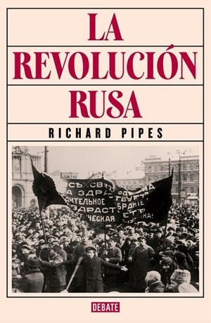 LA REVOLUCIÓN RUSA | 9788499926537 | PIPES, RICHARD | Llibreria Online de Vilafranca del Penedès | Comprar llibres en català