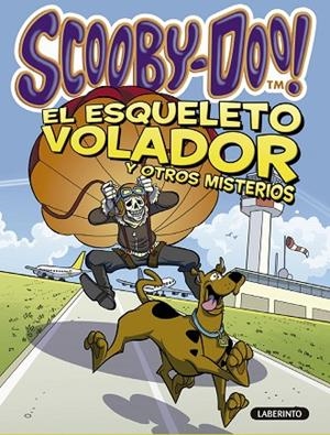 SCOOBY-DOO. EL ESQUELETO VOLADOR Y OTROS MISTERIOS | 9788484838661 | GELSEY, JAMES | Llibreria L'Odissea - Libreria Online de Vilafranca del Penedès - Comprar libros