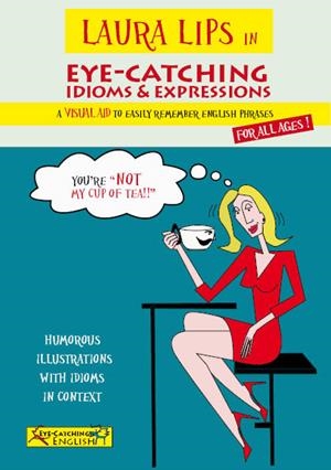 LAURA LIPS IN EYE-CATCHING IDIOMS & EXPRESSIONS | 9788460690818 | CHIDGEY, PAUL / LASALA GRIMALT, CLARA | Llibreria L'Odissea - Libreria Online de Vilafranca del Penedès - Comprar libros
