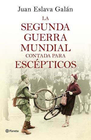 LA SEGUNDA GUERRA MUNDIAL CONTADA PARA ESCÉPTICOS | 9788408135302 | ESLAVA GALÁN, JUAN  | Llibreria L'Odissea - Libreria Online de Vilafranca del Penedès - Comprar libros