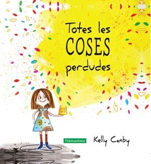 TOTES LES COSES PERDUDES | 9788416578252 | CANBY CANBY, KELLY | Llibreria L'Odissea - Libreria Online de Vilafranca del Penedès - Comprar libros