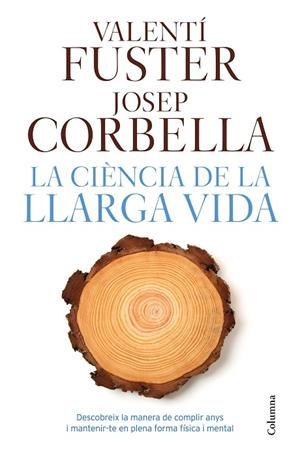 LA CIÈNCIA DE LA LLARGA VIDA | 9788466421645 | FUSTER, VALENTI / CORBELLA, JOSEP | Llibreria Online de Vilafranca del Penedès | Comprar llibres en català