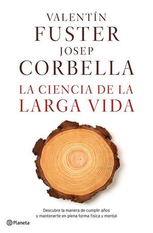LA CIENCIA DE LA LARGA VIDA | 9788408162612 | FUSTER, VALENTI / CORBELLA, JOSEP | Llibreria L'Odissea - Libreria Online de Vilafranca del Penedès - Comprar libros