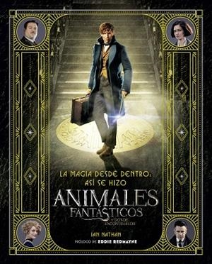 LA MAGIA DESDE DENTRO ASÍ SE HIZO ANIMALES FANTÁSTICOS Y DÓNDE ENCONTRARLOS | 9788491390299 | BROS., WARNER/NATHAN, IAN | Llibreria L'Odissea - Libreria Online de Vilafranca del Penedès - Comprar libros