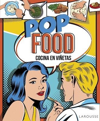 POP FOOD COCINA EN VIÑETAS | 9788416368662 | LAROUSSE EDITORIAL | Llibreria Online de Vilafranca del Penedès | Comprar llibres en català