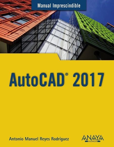 AUTOCAD 2017 | 9788441538610 | REYES RODRÍGUEZ, ANTONIO MANUEL | Llibreria L'Odissea - Libreria Online de Vilafranca del Penedès - Comprar libros