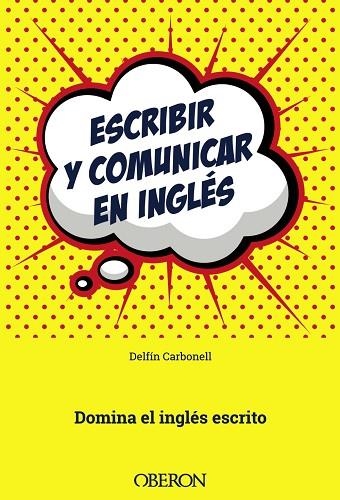 ESCRIBIR Y COMUNICAR EN INGLÉS | 9788441538658 | CARBONELL BASSET, DELFÍN | Llibreria L'Odissea - Libreria Online de Vilafranca del Penedès - Comprar libros