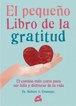 EL PEQUEÑO LIBRO DE LA GRATITUD | 9788484456155 | EMMONS, DR. ROBERT A. | Llibreria L'Odissea - Libreria Online de Vilafranca del Penedès - Comprar libros