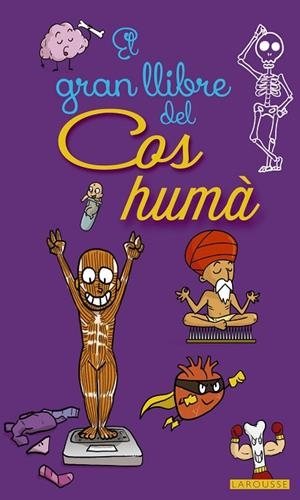 EL GRAN LLIBRE DEL COS HUMÀ | 9788416641468 | LAROUSSE EDITORIAL | Llibreria L'Odissea - Libreria Online de Vilafranca del Penedès - Comprar libros