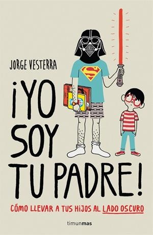 ¡YO SOY TU PADRE! | 9788448019105 | JORGE VESTERRA | Llibreria L'Odissea - Libreria Online de Vilafranca del Penedès - Comprar libros