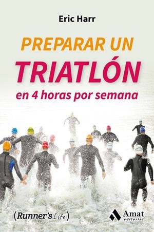 PREPARAR UN TRIATLON EN 4 HORAS POR SEMANA | 9788497358682 | HARR, ERIC | Llibreria Online de Vilafranca del Penedès | Comprar llibres en català