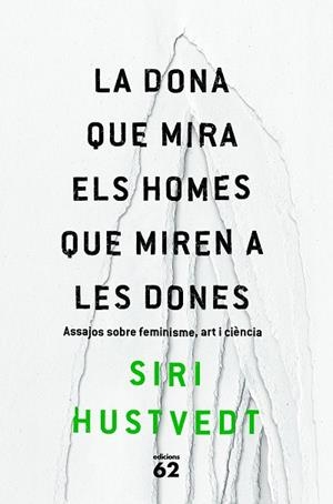 LA DONA QUE MIRA ELS HOMES QUE MIREN A LES DONES | 9788429775716 | HUSTVEDT, SIRI  | Llibreria L'Odissea - Libreria Online de Vilafranca del Penedès - Comprar libros