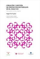 CREACIÓN Y GESTIÓN DE PROYECTOS EDITORIALES EN EL SIGLO XXI | 9788484278177 | POLO PUJADAS, MAGDA | Llibreria L'Odissea - Libreria Online de Vilafranca del Penedès - Comprar libros