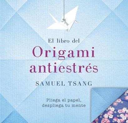 EL LIBRO DEL ORIGAMI ANTIESTRÉS | 9788401018565 | TSANG, SAMUEL | Llibreria Online de Vilafranca del Penedès | Comprar llibres en català