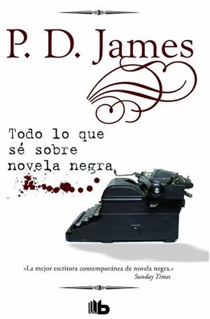 TODO LO QUE SÉ SOBRE NOVELA NEGRA | 9788490703175 | JAMES, P.D. | Llibreria Online de Vilafranca del Penedès | Comprar llibres en català