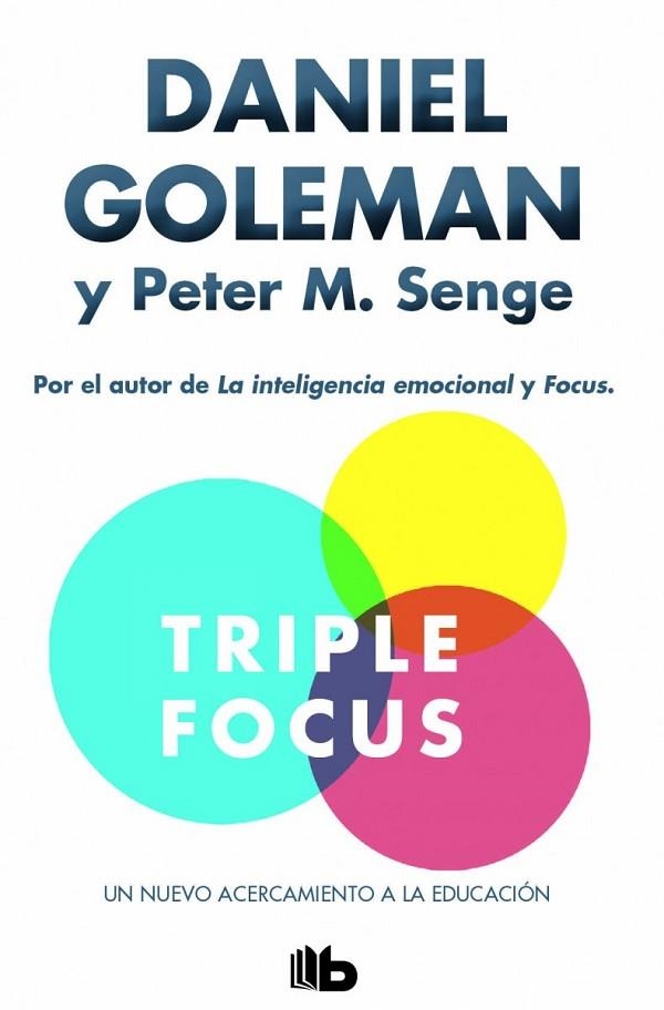 TRIPLE FOCUS UN NUEVO ACERCAMIENTO A LA EDUCACIÓN | 9788490703168 | GOLEMAN / SENGE | Llibreria L'Odissea - Libreria Online de Vilafranca del Penedès - Comprar libros