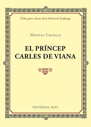 EL PRÍNCEP CARLES DE VIANA | 9788416587391 | CRUELLS I PIFARRÉ, MANUEL | Llibreria L'Odissea - Libreria Online de Vilafranca del Penedès - Comprar libros