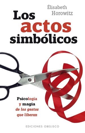 LOS ACTOS SIMBÓLICOS | 9788491111801 | HOROWITZ, ELISABETH | Llibreria L'Odissea - Libreria Online de Vilafranca del Penedès - Comprar libros