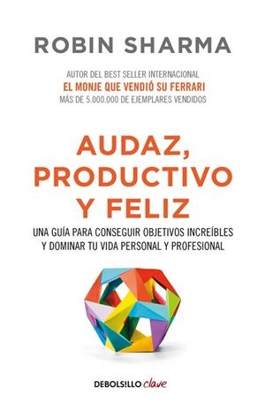AUDAZ, PRODUCTIVO Y FELIZ | 9788466337533 | SHARMA, ROBIN | Llibreria Online de Vilafranca del Penedès | Comprar llibres en català