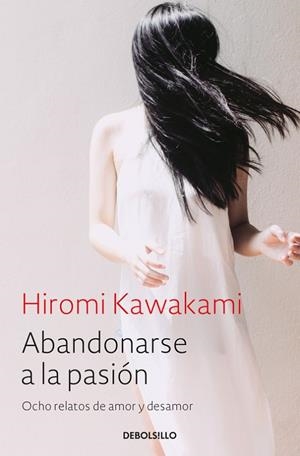 ABANDONARSE A LA PASIÓN | 9788466338240 | KAWAKAMI, HIROMI | Llibreria L'Odissea - Libreria Online de Vilafranca del Penedès - Comprar libros