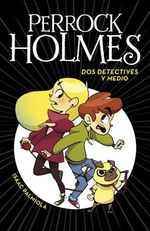 DOS DETECTIVES Y MEDIO ( SERIE PERROCK HOLMES 1 ) | 9788490436158 | PALMIOLA, ISAAC | Llibreria Online de Vilafranca del Penedès | Comprar llibres en català