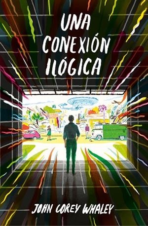 UNA CONEXIÓN ILÓGICA | 9788420485201 | WHALEYS, JOHN COREY | Llibreria L'Odissea - Libreria Online de Vilafranca del Penedès - Comprar libros