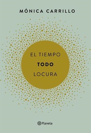 EL TIEMPO TODO LOCURA | 9788408165200 | CARRILLO, MONICA | Llibreria L'Odissea - Libreria Online de Vilafranca del Penedès - Comprar libros