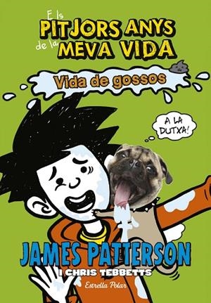 ELS PITJORS ANYS DE LA MEVA VIDA 8 VIDA DE GOSSOS | 9788491371588 | PATTERSON, JAMES | Llibreria L'Odissea - Libreria Online de Vilafranca del Penedès - Comprar libros