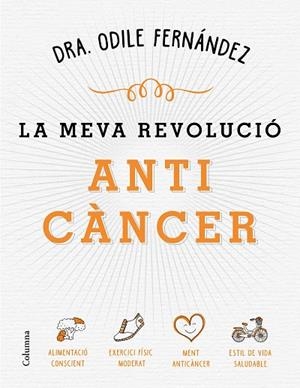 LA MEVA REVOLUCIÓ ANTICÀNCER | 9788466422079 | FERNÁNDEZ, ODILE  | Llibreria L'Odissea - Libreria Online de Vilafranca del Penedès - Comprar libros