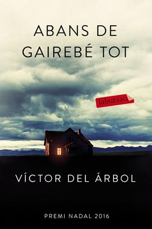 ABANS DE GAIREBÉ TOT | 9788416600618 | VÍCTOR DEL ÁRBOL | Llibreria Online de Vilafranca del Penedès | Comprar llibres en català