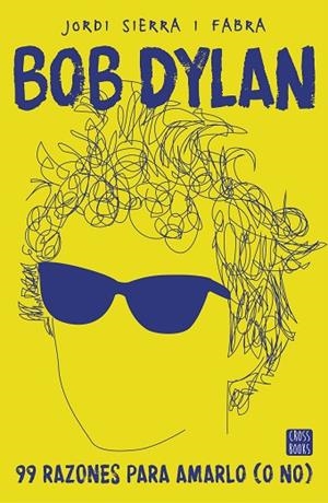 BOB DYLAN 99 RAZONES PARA AMARLO (O NO) | 9788408167556 | SIERRA I FABRA, JORDI  | Llibreria Online de Vilafranca del Penedès | Comprar llibres en català