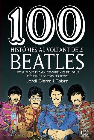100 HISTÒRIES AL VOLTANT DELS BEATLES | 9788490345658 | SIERRA I FABRA, JORDI | Llibreria L'Odissea - Libreria Online de Vilafranca del Penedès - Comprar libros