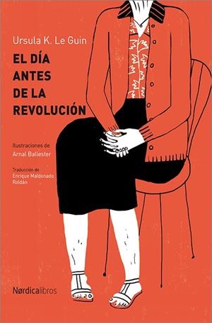 EL DÍA ANTES DE LA REVOLUCIÓN | 9788416830329 | LE GUIN, URSULA. K | Llibreria Online de Vilafranca del Penedès | Comprar llibres en català