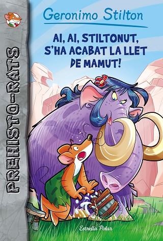 AI AI STILTONUT S'HA ACABAT LA LLET DE MAMUT! | 9788491371434 | STILTON, GERONIMO | Llibreria L'Odissea - Libreria Online de Vilafranca del Penedès - Comprar libros