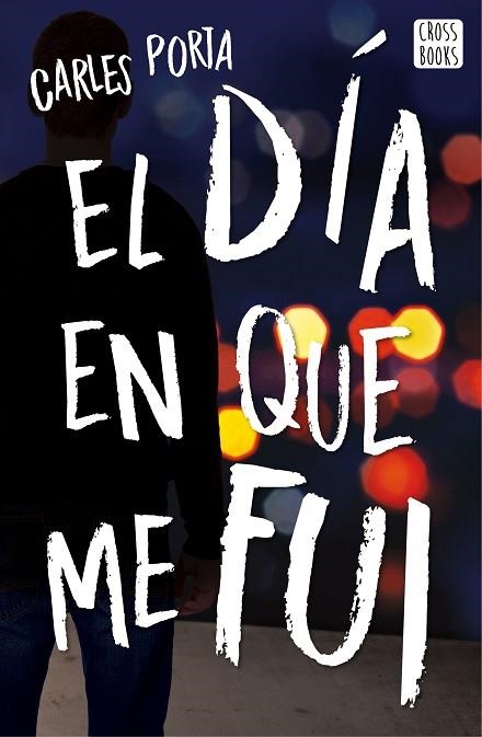 EL DÍA EN QUE ME FUI | 9788408167662 | PORTA, CARLES | Llibreria Online de Vilafranca del Penedès | Comprar llibres en català